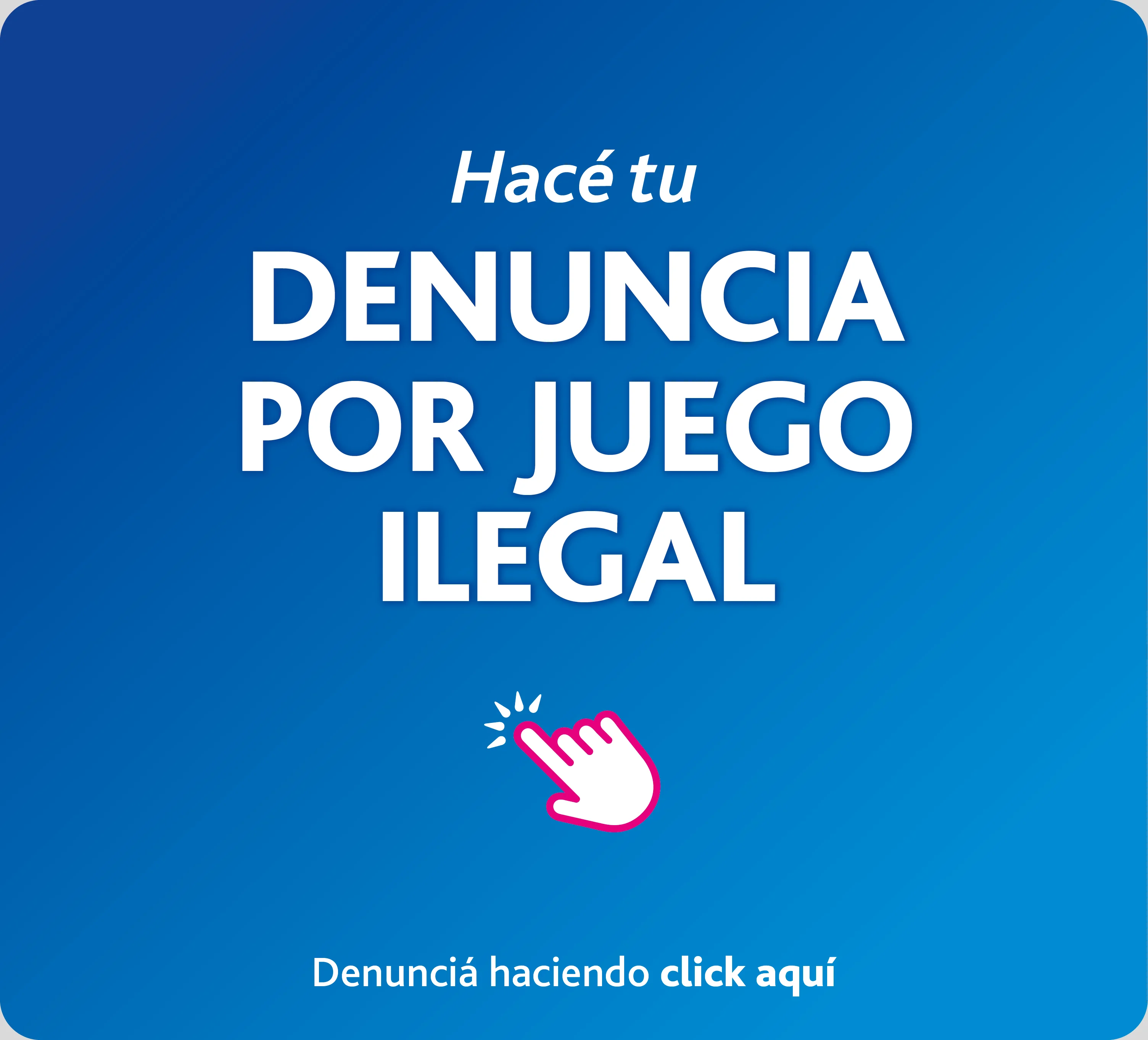 Denunciá juego ilegal
